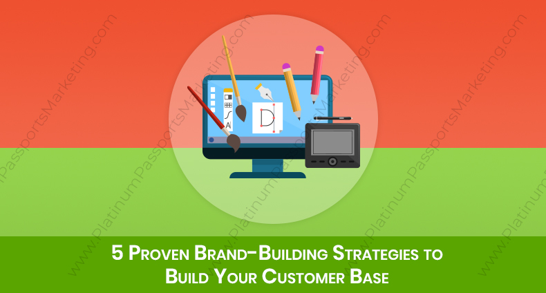 5 Proven Brand-Building Strategies to Build Your Customer Base