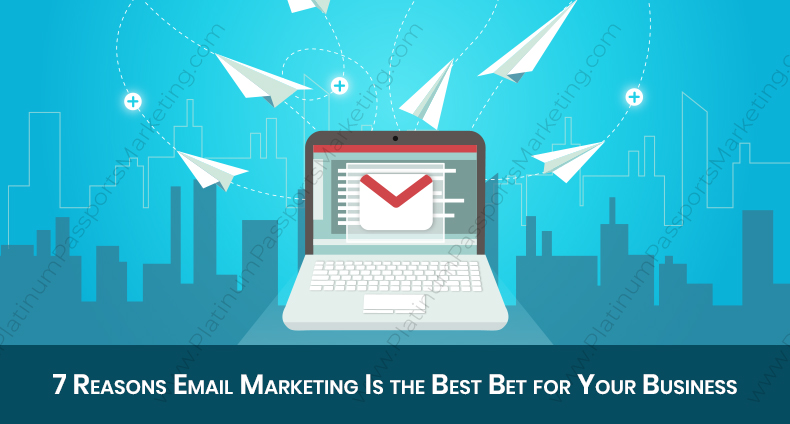 7 Reasons Email Marketing Is the Best Bet for Your Business